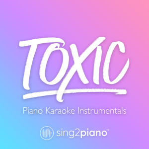 ดาวน์โหลดและฟังเพลง Toxic (Lower Key) [In the Style of Melanie Martinez] (Piano Karaoke Version) (其他) พร้อมเนื้อเพลงจาก Sing2Piano
