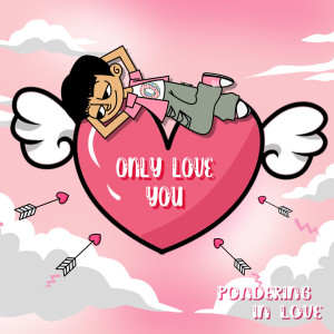 Pondering的專輯Only Love You