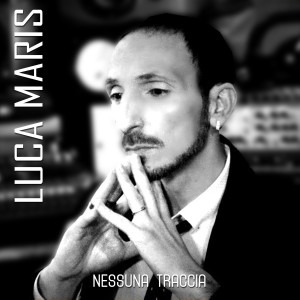 Dengarkan Nessuna traccia lagu dari Luca Maris dengan lirik