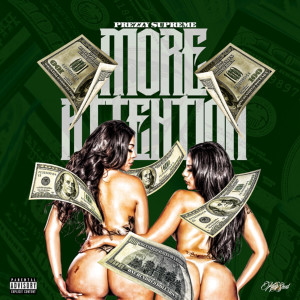 Listen to More Attention (Explicit) song with lyrics from Prezzy Supreme
