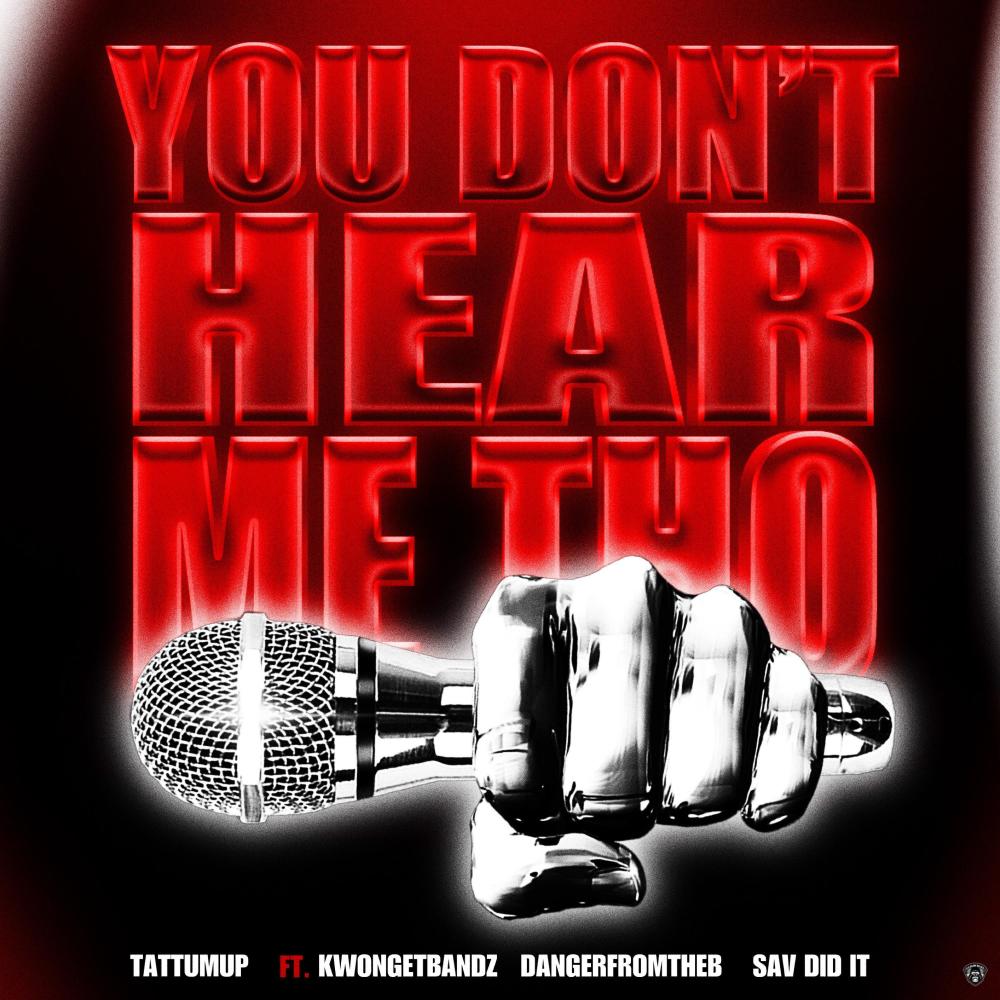 You Don't Hear Me Tho (feat. Sav Did It, DangerFromTheB & Kwongetbandz) (Explicit)