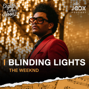 Listen to EP.53 Blinding Lights - The Weeknd song with lyrics from English AfterNoonz