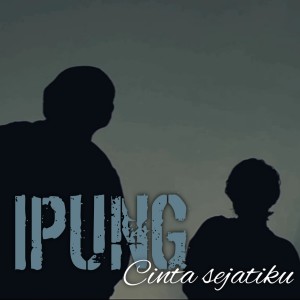 收聽Ipung的Cinta Sejatiku歌詞歌曲