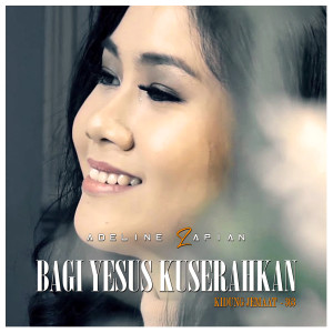 Album BAGI YESUS KUSERAHKAN from Adeline Lapian