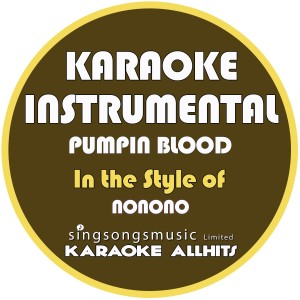 收聽Karaoke All Hits的Pumpin Blood (In the Style of Nonono) [Karaoke Instrumental Version] (In the Style of Nonono|Karaoke Instrumental Version)歌詞歌曲