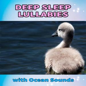 Deep Sleep Lullabies with Ocean Sounds dari Baby Lullaby Music Academy