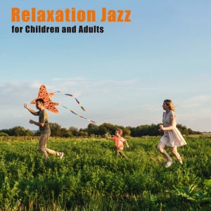 Relaxation Jazz for Children and Adults - Feel Free and Happier