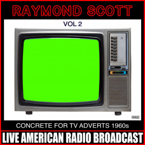 อัลบัม Concrete For TV Adverts 1960s Vol 2 ศิลปิน Raymond Scott