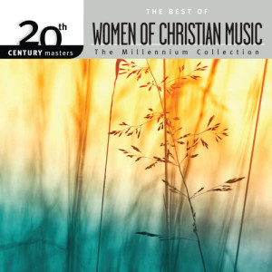 Various Artists的專輯20th Century Masters - The Millennium Collection: The Best Of Women Of Christian Music