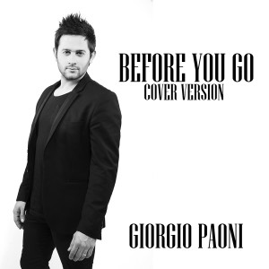 Listen to Before You Go (Cover Version) song with lyrics from Giorgio Paoni