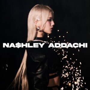 收聽連穎的Na$hley ADDachi (Explicit)歌詞歌曲