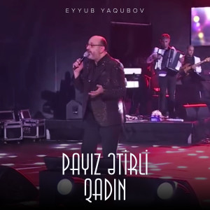 Listen to Payız Ətirli Qadın song with lyrics from Eyyub Yaqubov