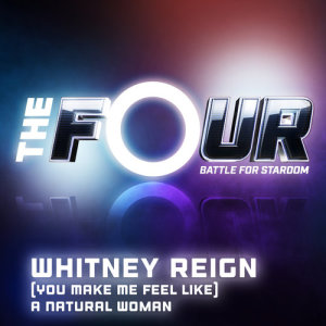 ดาวน์โหลดและฟังเพลง (You Make Me Feel Like) A Natural Woman (The Four Performance) พร้อมเนื้อเพลงจาก Whitney Reign