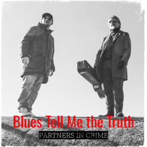 Listen to Blues Tell Me the Truth song with lyrics from Partners in Crime