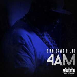 Album 4am (Explicit) from BiggDawg C-Loc