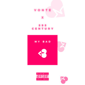 Listen to My Bad (Explicit) song with lyrics from Vonte
