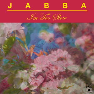 Album I'm Too Slow from Jabba