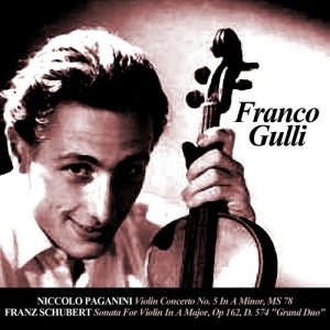 อัลบัม Niccolo Paganini: Violin Concerto No. 5 In A Minor, MS 78 - Franz Schubert: Sonata For Violin In A Major, Op 162, D. 574 "Grand Duo" ศิลปิน Franco Gulli