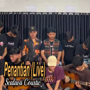 Dengarkan Penantian (Live) lagu dari Scalava Coustic dengan lirik