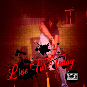 ดาวน์โหลดและฟังเพลง Live for Today (Explicit) พร้อมเนื้อเพลงจาก JazzieDA