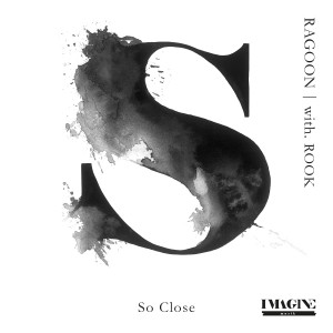 ดาวน์โหลดและฟังเพลง So close (with.ROOK) พร้อมเนื้อเพลงจาก Ragoon