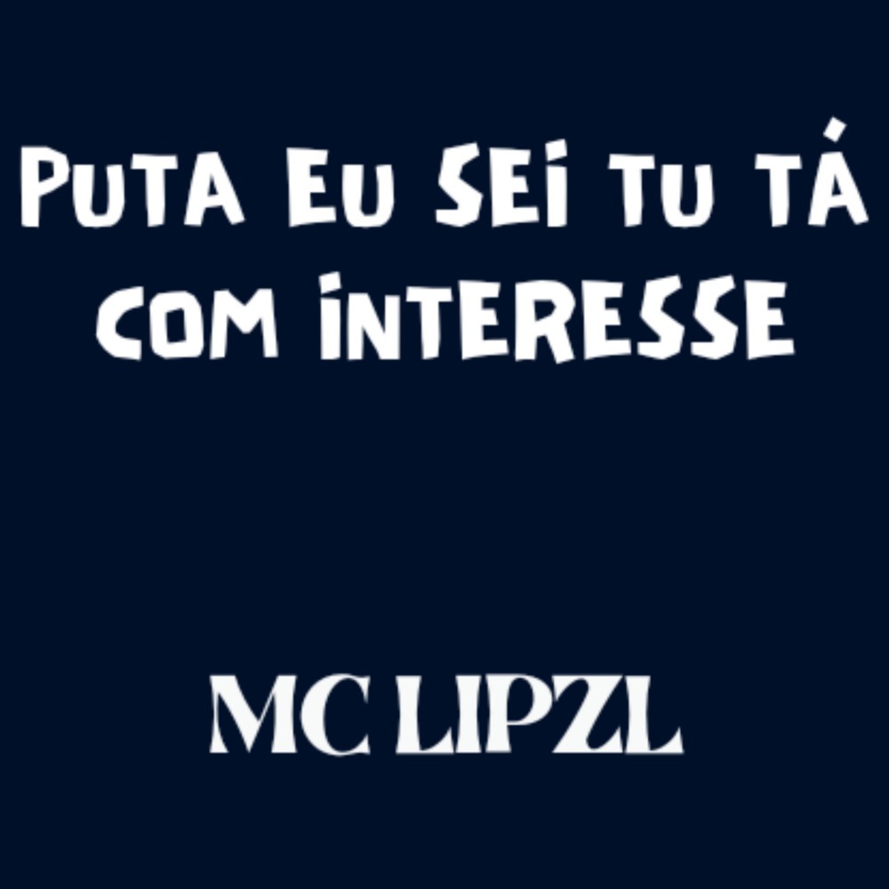 Puta Eu Sei Tu Tá Com Interesse (Explicit)