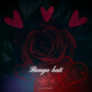Dengarkan Bunga Hati lagu dari Uci meoow dengan lirik