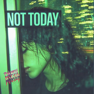 Dengarkan Not Today lagu dari Darth Marley dengan lirik