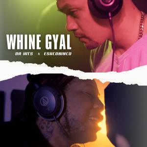 收聽Da Hits的Whine Gyal (Explicit)歌詞歌曲