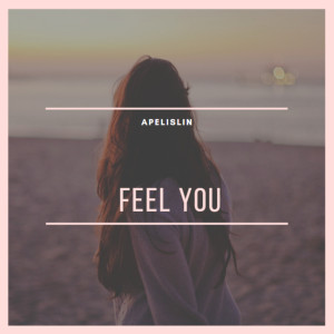 Listen to Feel You song with lyrics from Apelislin