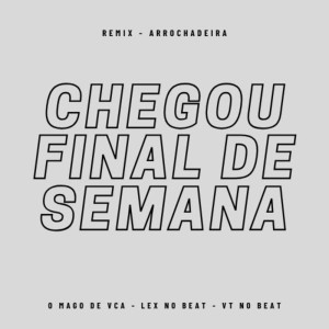 ดาวน์โหลดและฟังเพลง Chegou Final de Semana พร้อมเนื้อเพลงจาก O MAGO DE VCA