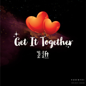 ดาวน์โหลดและฟังเพลง Get It Together (Explicit) พร้อมเนื้อเพลงจาก Hafi Mula