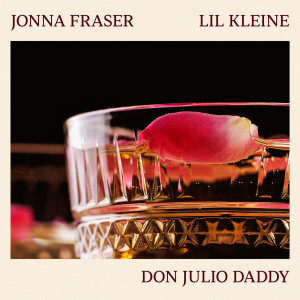 ดาวน์โหลดและฟังเพลง Don Julio Daddy พร้อมเนื้อเพลงจาก Jonna Fraser