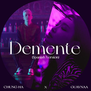 ดาวน์โหลดและฟังเพลง Demente (Spanish Version) พร้อมเนื้อเพลงจาก CHUNG HA