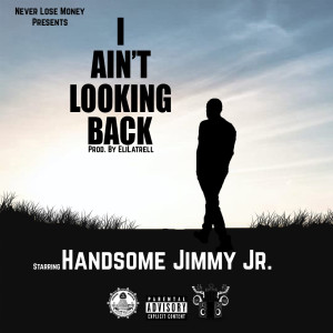Album I Ain't Looking Back (Explicit) oleh Handsome Jimmy Jr