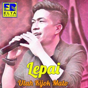 ดาวน์โหลดและฟังเพลง Ulah Dikijok Mato พร้อมเนื้อเพลงจาก Lepai