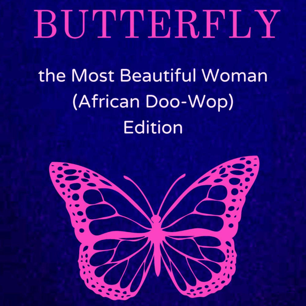 BUTTERFLY: Most Beautiful Woman (feat. Scotty Boy) (African Doo-Wop Edition)