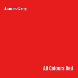 James Gray的專輯All Colours Red