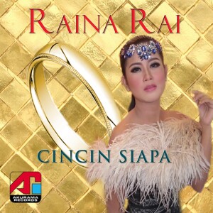 Listen to Cincin Siapa song with lyrics from Raina Rai