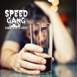 Came Here to Forget (Explicit) dari Speed Gang