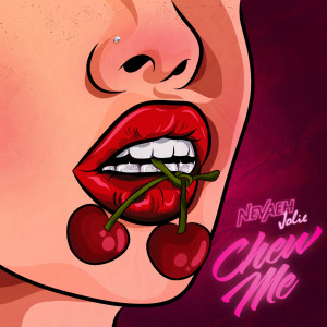 อัลบัม Chew Me (Explicit) ศิลปิน Nevaeh Jolie