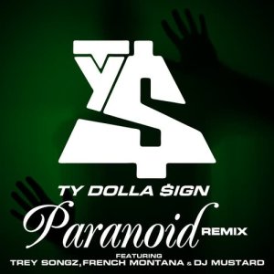 收聽Ty Dolla $ign的Paranoid (feat. Trey Songz, French Montana & DJ Mustard) [Remix] (Remix)歌詞歌曲