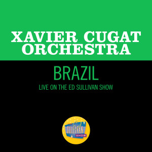 Xavier Cugat Orchestra的專輯Brazil (Live On The Ed Sullivan Show, March 20, 1955)