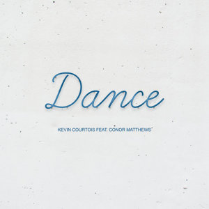 收聽Kevin Courtois的Dance歌詞歌曲