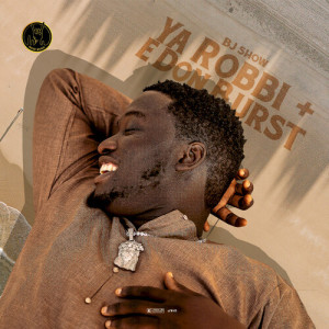 Album Ya Robbi  and E Don Burst (Explicit) from Bj Show