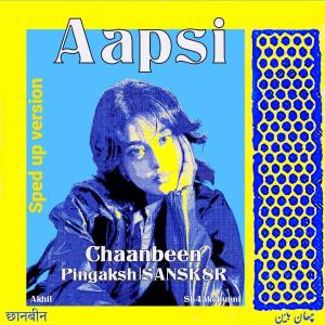 收聽ChaanBeen的Aapsi (feat. Sansk8r & Pingaksh) (Sped up)歌詞歌曲