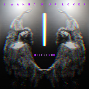 Listen to I Wanna B Ur Lover song with lyrics from Kele Le Roc