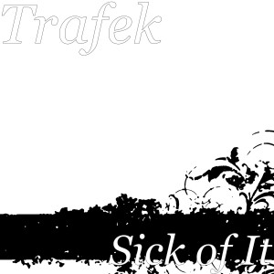Album Sick of It (Explicit) from Trafek
