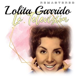 อัลบัม La Televisión (Remastered) ศิลปิน Lolita Garrido