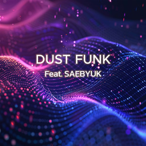 Dust funk的專輯Liquid (feat. SAEBYUK)